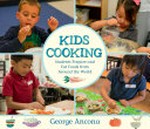 Kids cooking : students prepare and eat foods from around the world / George Ancona.