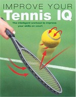 Improve your tennis IQ / Charles Applewhaite ; illustrations by Richard Burgess and Andrew Green.
