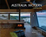 Australia modern : 15 houses in harmony with the land / Steve Huyton ; foreword by University of Adelaide Professor Phil Harris ; [written by Cheryl Weber].
