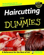 Haircutting for dummies / by J. Elaine Spear.