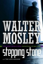 Stepping stone : Love machine / Walter Mosley.