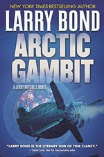 Arctic gambit / Larry Bond [and Chris Carlson].