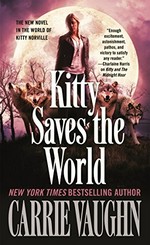 Kitty saves the world / Carrie Vaughn.