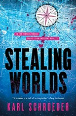 Stealing worlds / Karl Schroeder.