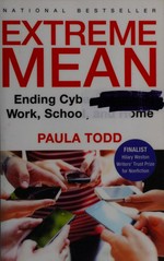 Extreme mean : ending cyberabuse at work, school, and home / Paula Todd.