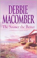 The sooner the better / Debbie Macomber.