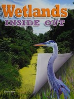 Wetlands inside out / James Bow.