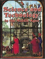 Science and technology in the Middle Ages / Joanne Findon and Marcia Groves.