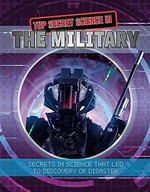 Top secret science in the military / James Bow.