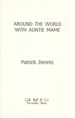 Around the world with Auntie Mame / Patrick Dennis.