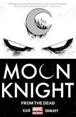 Moon knight. writer, Warren Ellis ; artist, Declan Shalvey ; color artist, Jordie Bellaire ; letterer, VC's Chris Eliopoulos. [Vol. 1], From the dead /