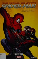 Miles Morales: the ultimate Spider-Man. writer, Brian Michael Bendis ; artists, Dave Marquez and others. 1, Revival /