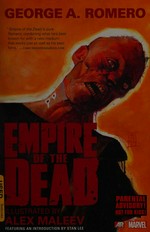 Empire of the dead. George A. Romero ; illustrated by Alex Maleev. Act one /