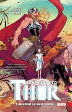 The mighty Thor. writer, Jason Aaron ; artist, Russell Dauterman ; color artist, Matthew Wilson ; letterer, VC's Joe Sabino. 1, Thunder in her veins /
