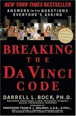 Breaking the Da Vinci code : answers to the questions everyone's asking / Darrell L. Bock.
