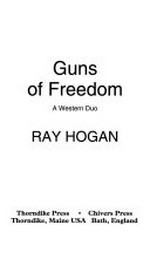 Guns of freedom : a western duo / Ray Hogan