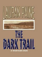 The Dark Trail : [western] / Lauran Paine.
