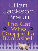 The cat who dropped a bombshell / Lilian Jackson Braun
