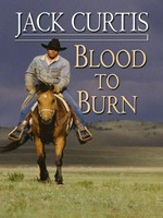 Blood to burn / Jack Curtis.