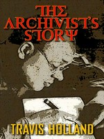 The archivist's story / Travis Holland.
