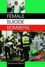Female suicide bombers / Rosemarie Skaine.
