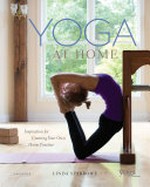 Yoga at home : inspiration for creating your own home practice / Linda Sparrowe ; photography by Sarah Keough.