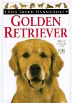 Golden Retriever / Bruce Fogle ; special photography by Tracy Morgan.