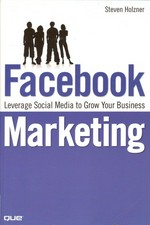 Facebook marketing : leverage social media to grow your business / Steven Holzner.