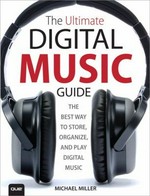 The ultimate digital music guide / Michael Miller.
