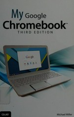 My Google Chromebook / Michael Miller.