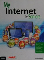 My internet for seniors / Michael Miller.