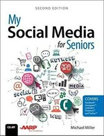 My social media for seniors / Michael Miller.