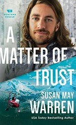 A matter of trust / Susan May Warren.