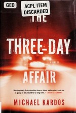 The three-day affair / Michael Kardos.