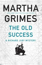 The old success / Martha Grimes.
