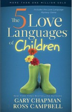 The 5 love languages of children / Gary Chapman, Ross Campbell.