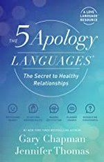 The 5 apology languages : the secret to healthy relationships / Gary Chapman, Jennifer Thomas.