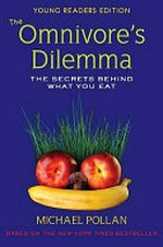 The omnivore's dilemma : the secrets behind what you eat / Michael Pollan ; adapted by Richie Chevat.