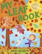 My leaf book / by Monica Wellington.