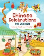 Chinese celebrations for children : festivals, holidays and traditions / text by Susan Miho Nunes ; illustrated by Patrick Yee.