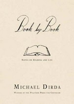 Book by book : notes on reading and life / Michael Dirda.