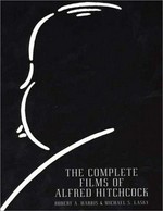 The complete films of Alfred Hitchcock / by Robert A. Harris and Michael S. Lasky.