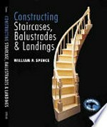 Constructing staircases, balustrades & landings / William P. Spence.