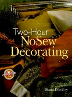 Two hour no-sew decorating / Diana Dunkley.