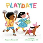Playdate / Maryann Macdonald ; illustrated by Rahele Jomepour Bell.