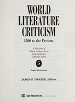 World literature criticism : 1500 to the present : a selection of major authors from Gale's literary criticism series / James P. Draper, editor