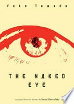 The naked eye / Yoko Tawada ; translated from the German by Susan Bernofsky.