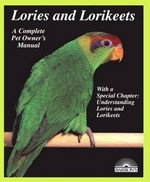 Lories and lorikeets : everything about purchase, housing, care, nutrition, behavior, and diseases with a special chapter on understanding lories and lorikeets / Matthew M. Vriends ; drawings by Michele Earle-Bridges.
