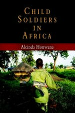 Child soldiers in Africa / Alcinda Honwana.