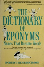 The dictionary of eponyms : names that became words / Robert Hendrickson.